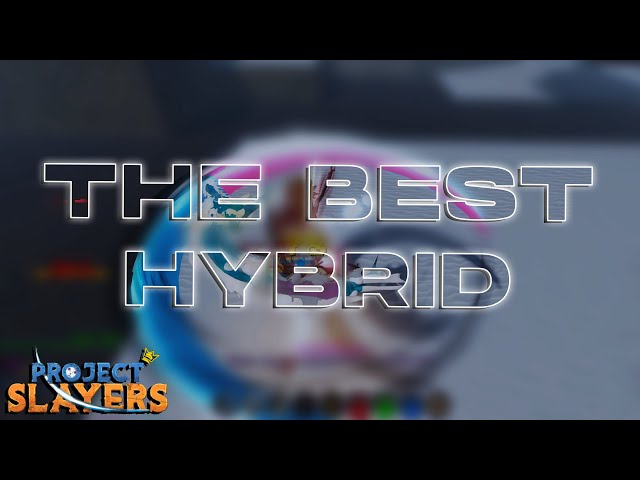 THE BEST HYBRID 😩 | Project Slayers