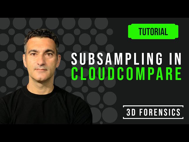 Tutorial: Subsampling in CloudCompare | 3D Forensics