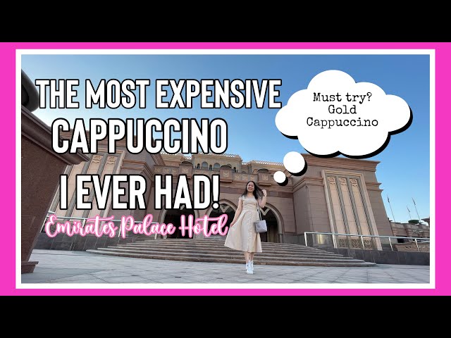 24k Gold Cappuccino Experience at Emirates Palace Hotel | Abu Dhabi