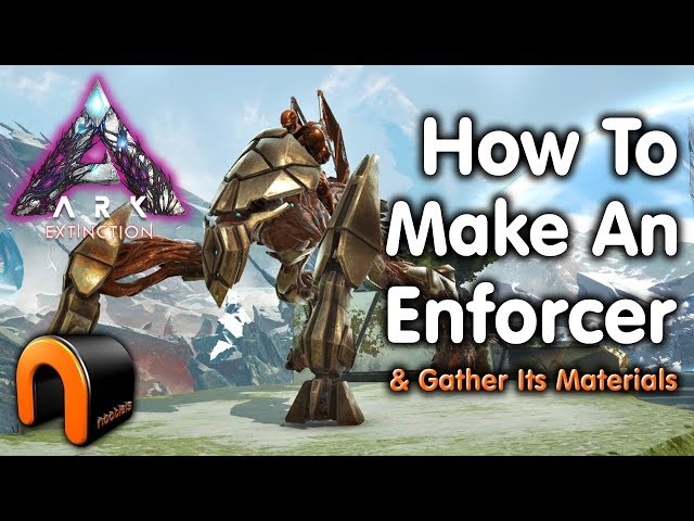 ARK Extinction HOW TO MAKE AN ENFORCER! +Mats
