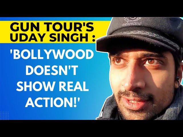 @GunTour 's Uday Singh : 'Bollywood doesn't show real action!'