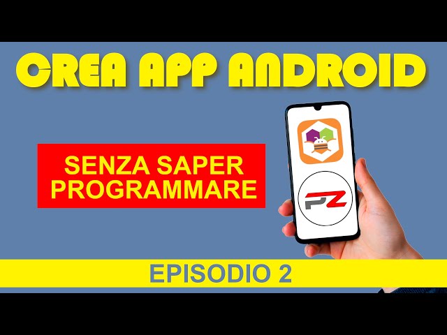 Crea GRATIS  APP Android professionali senza saper programmare usando AppInventor - Episodio 2