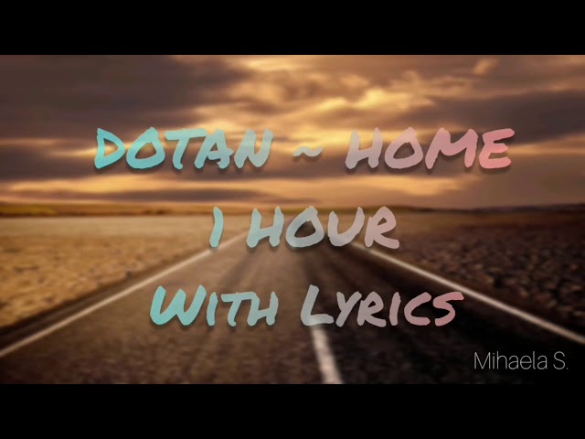 Dotan – Home (With lyrics) 1 HOUR