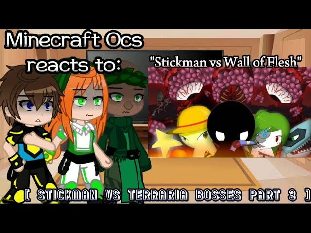 Minecraft Ocs reacts to "Stickman vs Wall of Flesh" [ REQ & READ IN DESC. ]