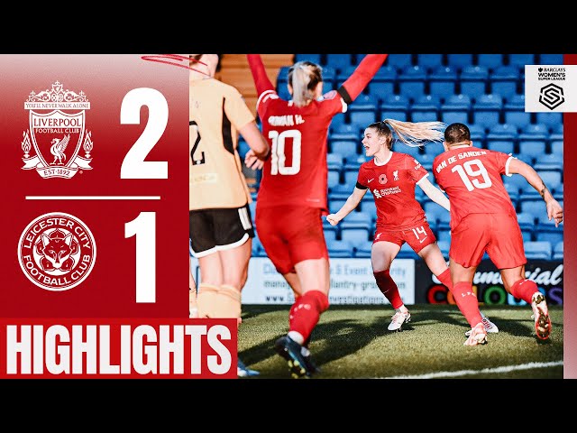HIGHLIGHTS: Liverpool Women 2-1 Leicester City | SUPER Lawley goal & Hobinger winner in WSL!