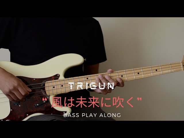 Trigun - Kaze Wa Mirai Ni Fuku / 風は未来に吹く(Bass Play Along)