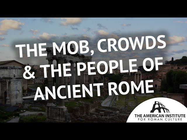 The Mob, Crowds & The People of Ancient Rome