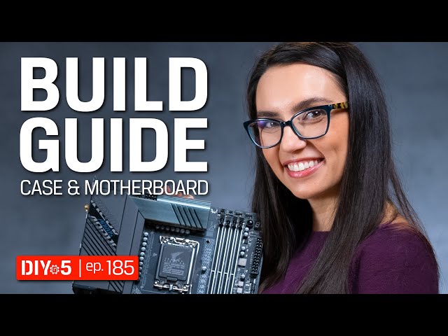 PC Build Guide - Picking a Case and Motherboard - DIY in 5 Ep 185