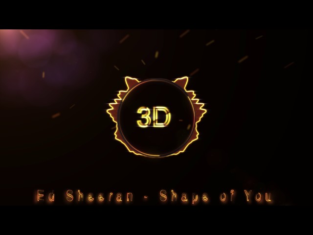 Ed Sheeran - Shape Of You (3D Release)
