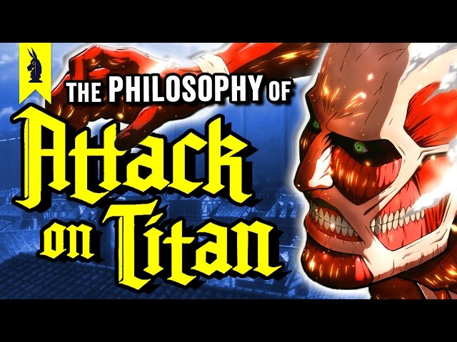 The Philosophy of Attack on Titan – Wisecrack Edition