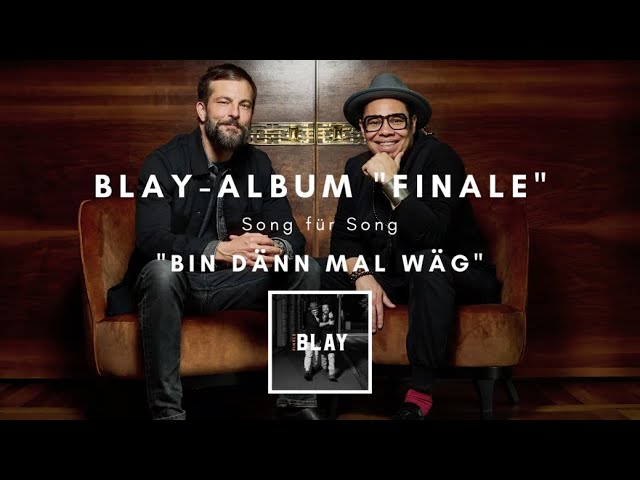 BLAY - "FINALE" Track by Track Song 8: Bin Dänn Mal Wäg