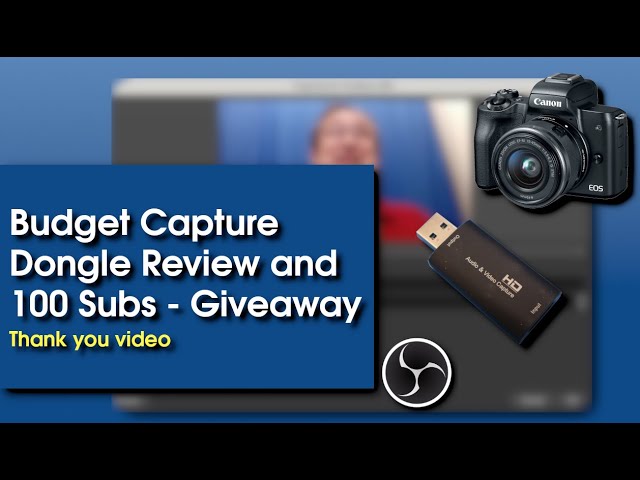 Budget Capture Dongle Review and 100 Subs - Giveaway -Thank you Video