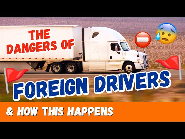 The DANGERS of Foreign Truck Drivers in USA & Canada