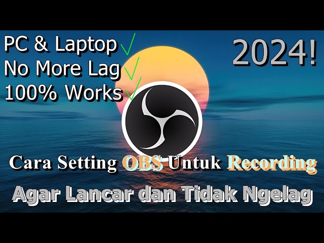 🔧Cara Setting OBS Untuk Recording Pada PC & Laptop ✅ Agar Lancar dan Tidak Ngelag | 2024! (Updated)