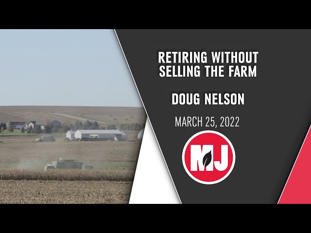 Retiring Without Selling The Farm | Doug Nelson | March 25, 2022