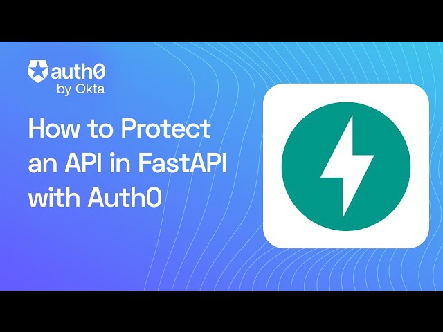 How to Protect an API in FastAPI with Auth0 by Okta