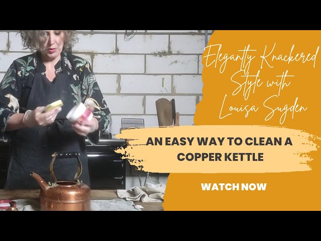 An EASY WAY TO CLEAN A COPPER KETTLE