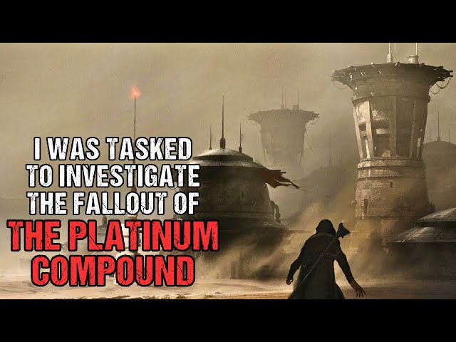 Post-Apocalyptic Horror Story "THE PLATINUM COMPOUND" | Sci-Fi Creepypasta 2023