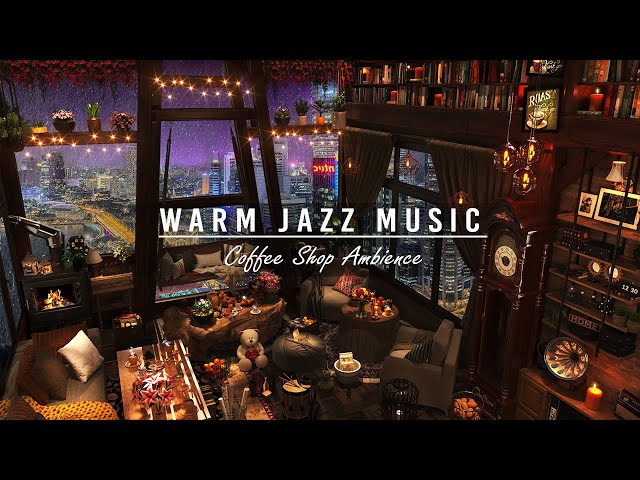 Warm Jazz Music & Cozy Coffee Shop Ambience ☕ Relaxing Jazz Instrumental Music to Better Sleep