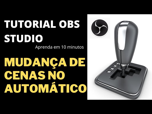 Tutorial OBS - Trocando cenas de forma automatizada - Aprenda em 10 minutos