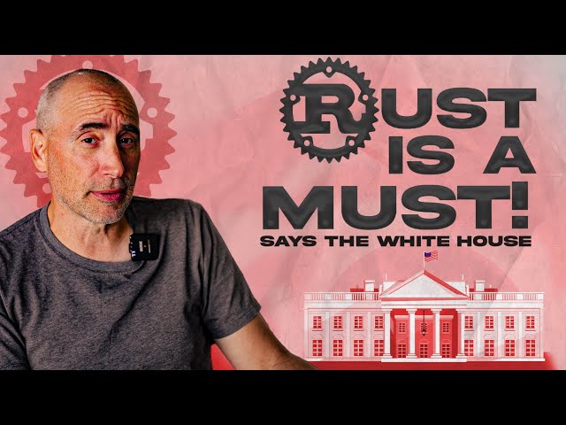 Rust is a MUST says the White House