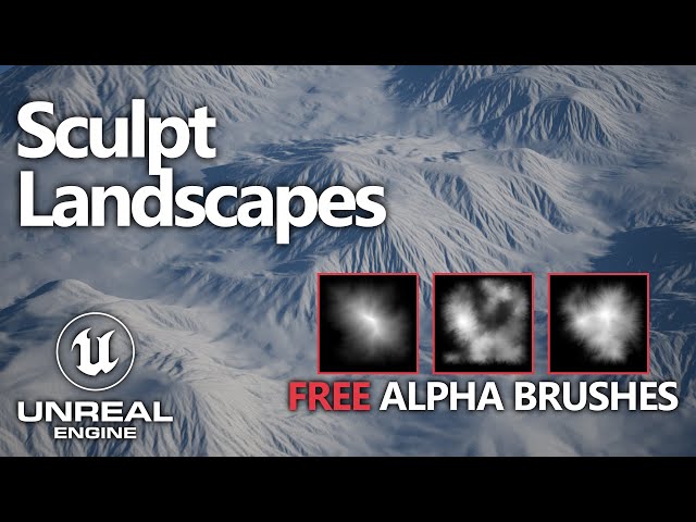 Creating & Sculpting Landscapes in UE4 + FREE ALPHA BRUSHES