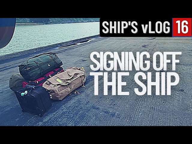 LEAVING THE SHIP | SIGNING OFF | THANKS | SHIP'S vLOG 16