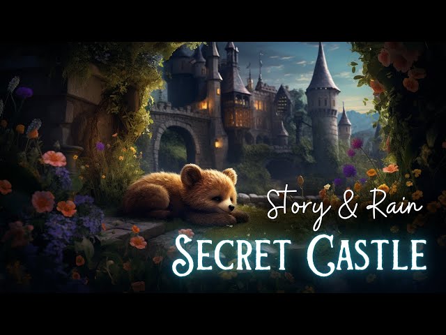 Fairytale with RAIN Sounds | Poppy’s Secret Castle: Part 2 | Bedtime Story with Rain Sounds