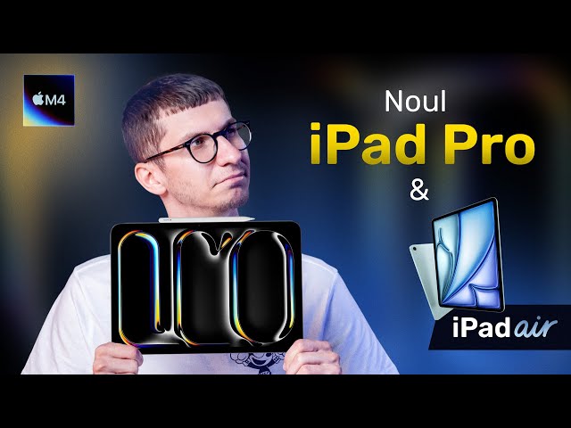 iPad Air 2024, iPad Pro M4. CEL MAI SUBȚIRE device Apple!