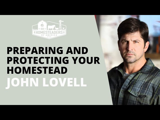 Preparing and Protecting Your Homestead | John Lovell of The Warrior Poet Society
