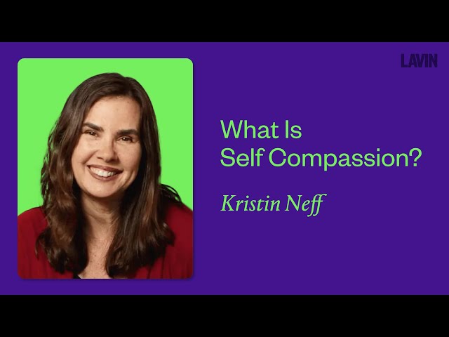 What Is Self Compassion? | Kristin Neff