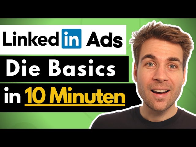 LinkedIn Werbung schalten - Die Basics in 10 Minuten