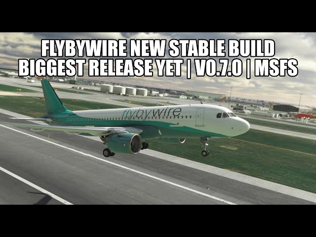 Major FlyByWire Stable Build Released - v0.7.0 | MSFS 2020