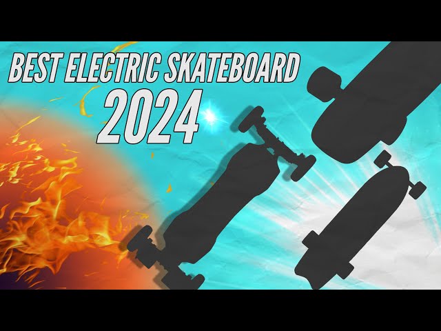 Best Electric Skateboard 2024 - All price and categories!