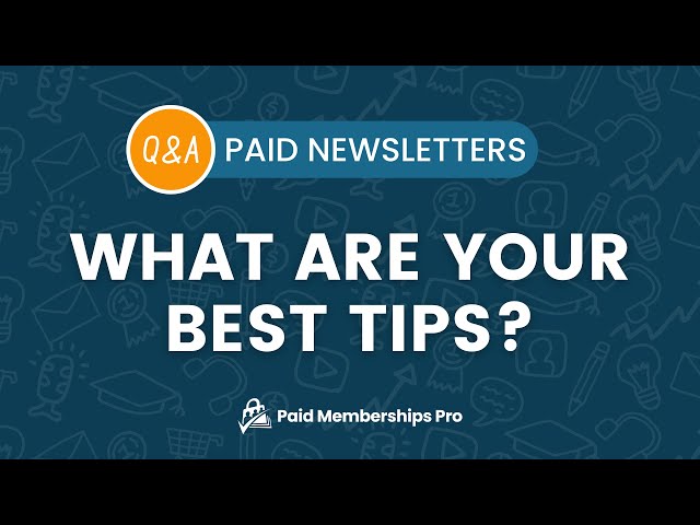 Q&A: What are you best tips for paid newsletters?