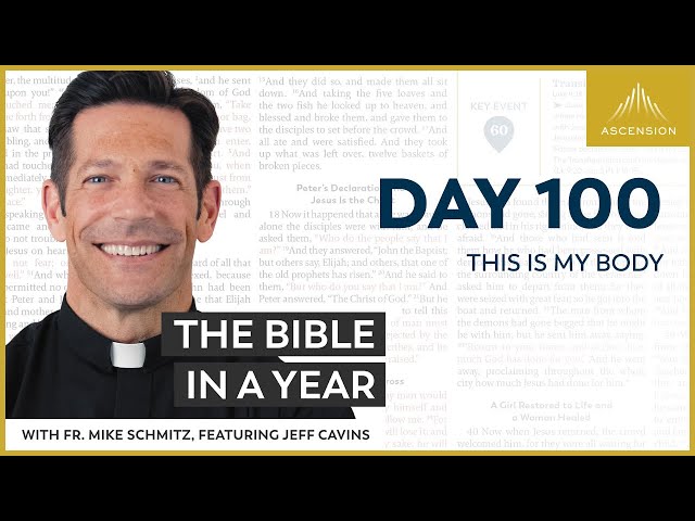 Day 100: This Is My Body — The Bible in a Year (with Fr. Mike Schmitz)