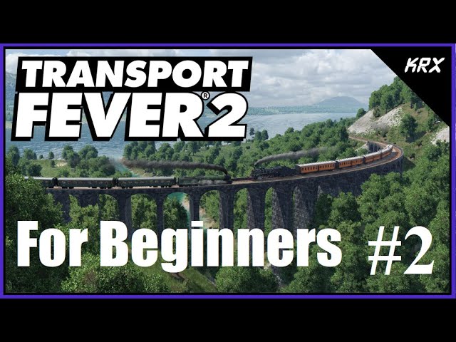 Transport Fever 2 for Complete Beginners - Freeplay Walkthrough Guide - Part 2