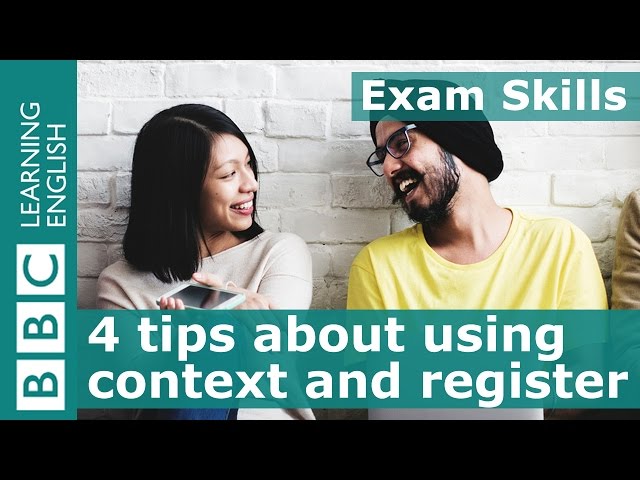 Exam Skills: 4 tips about using context and register