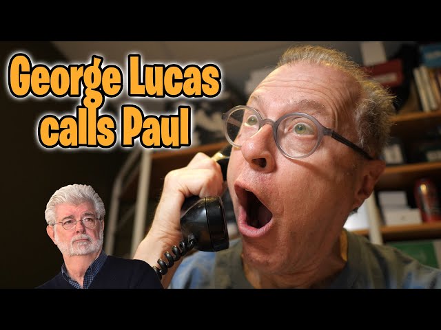 George Lucas calls Paul.