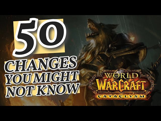50 EPIC Changes coming in Cataclysm Classic