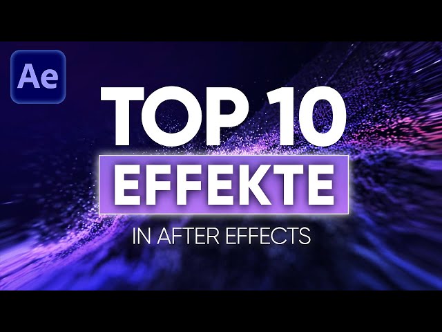 TOP 10 BESTEN EFFEKTE in After Effects