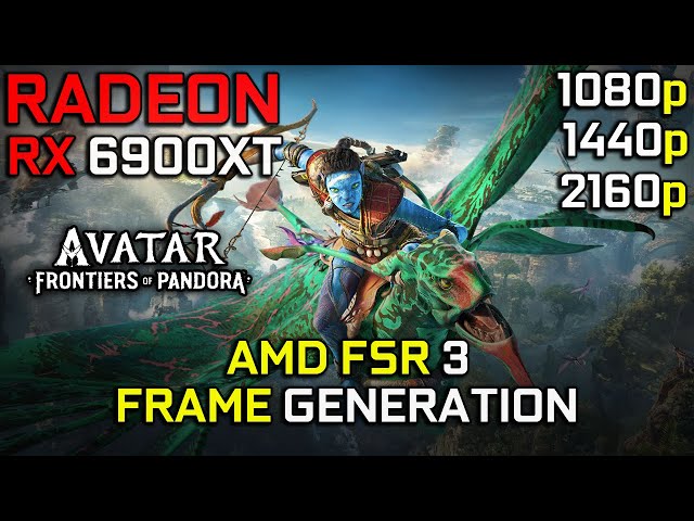 Avatar Frontiers Of Pandora | RX 6900 XT | FSR 3 | Frame Generation | 1080p - 1440p - 2160p | 2023
