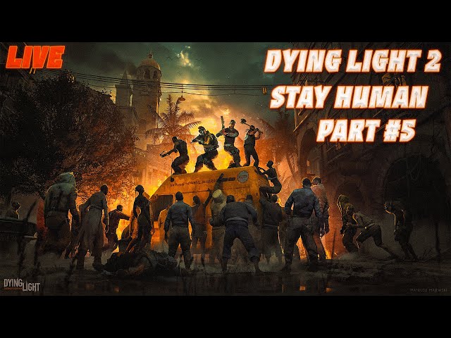 DYING LIGHT 2 Stay Human Gameplay Walkthrough Part #5 #zombie #dyinglight2