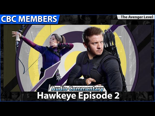 Marvel's Hawkeye Episode 2 Audio Commentary [MEMBERS] KC