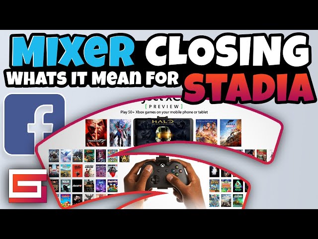 Mixer Closing & Partnering With Facebook, Whats It Mean For Stadia?