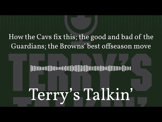 How the Cavs fix this; Guardians start fast; the Browns' best offseason move: Terry's Talkin'