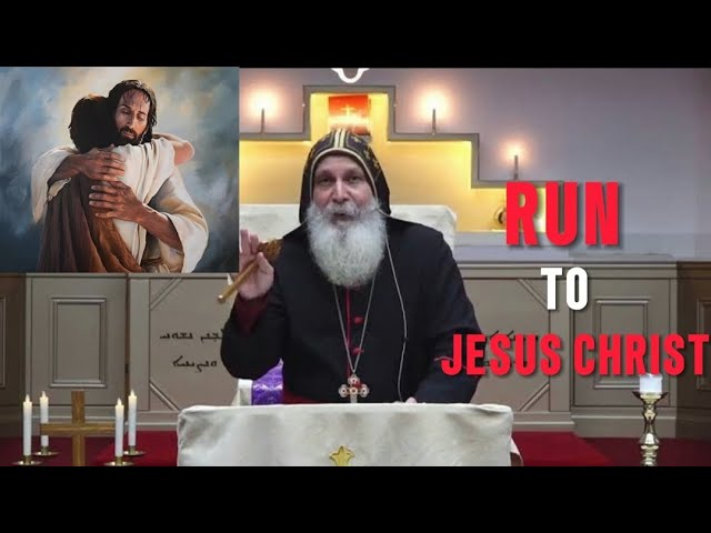 Run to the Lord JESUS CHRIST by Bishop Mar Mari Emmanuel