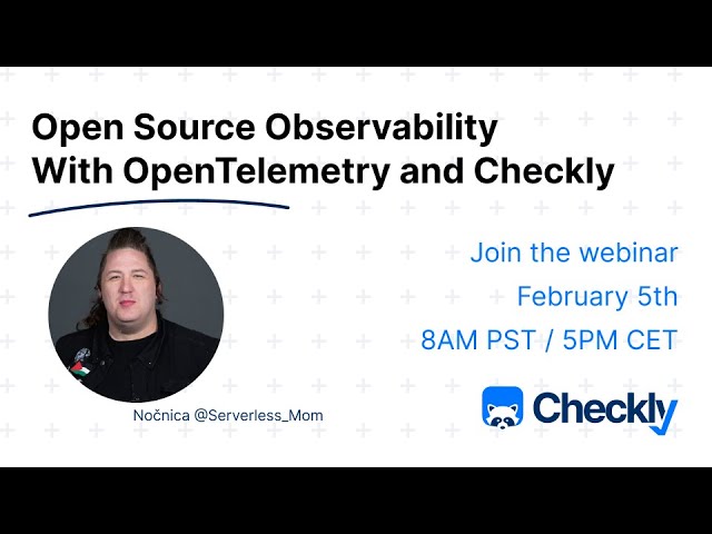 Open Source Observability with OpenTelemetry and Checkly