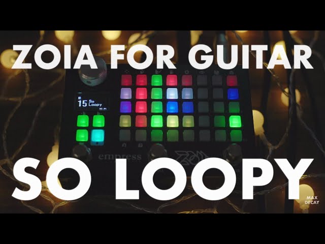 Empress ZOIA Guitar Demo – So Loopy