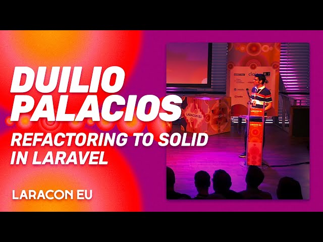 Laracon EU 2022 - Duilio Palacios - Refactoring to SOLID in Laravel